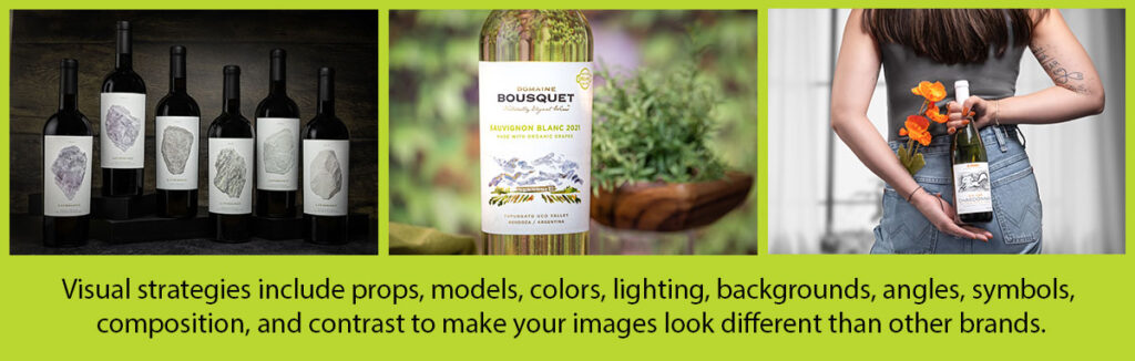 Picture showing wine bottles in first box, 1 wine bottle in second box, and a wine bottle being held behind a women's back saying Visual strategies include props, models, colors, lighting, backgrounds, angles, symbols, composition, and contrast to make your images look different than other brands.